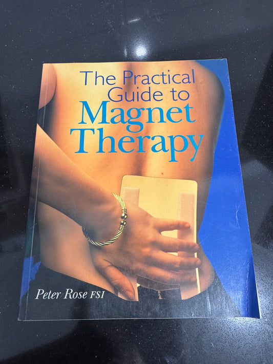 The Practical Guide to Magnet Therapy - Peter Rose RARE